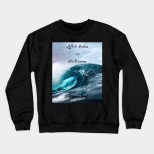 Life is better at the Ocean Crewneck Sweatshirt